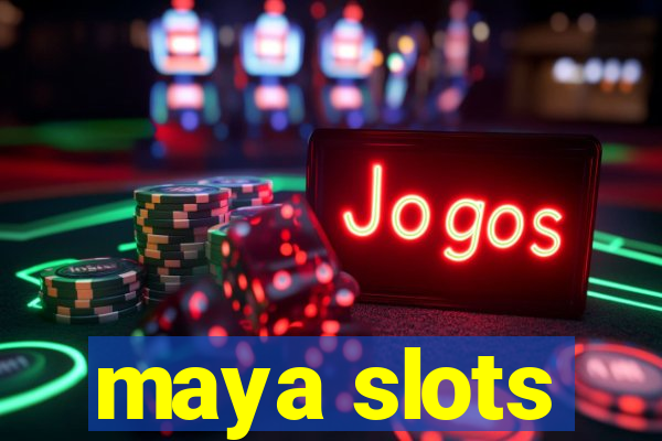 maya slots