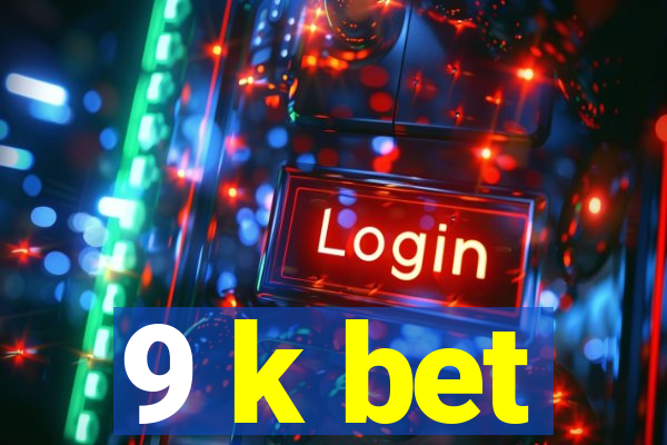 9 k bet