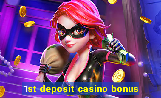 1st deposit casino bonus