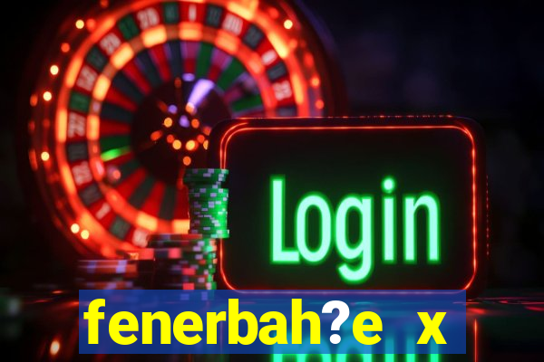 fenerbah?e x galatasaray palpite