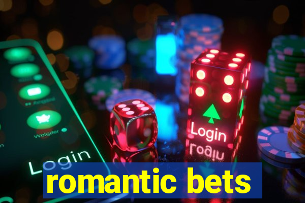 romantic bets