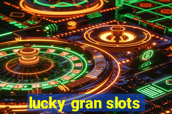 lucky gran slots