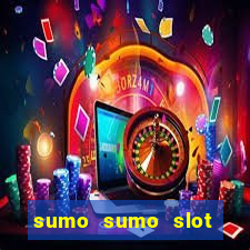 sumo sumo slot free play