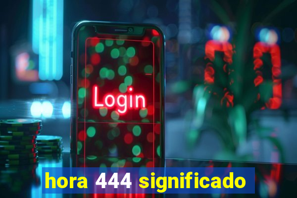 hora 444 significado