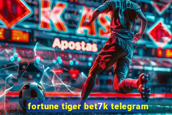 fortune tiger bet7k telegram