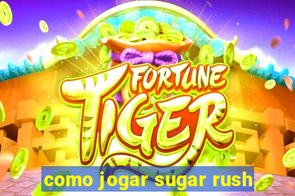 como jogar sugar rush