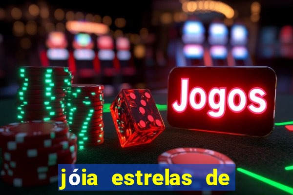 jóia estrelas de luxo mania