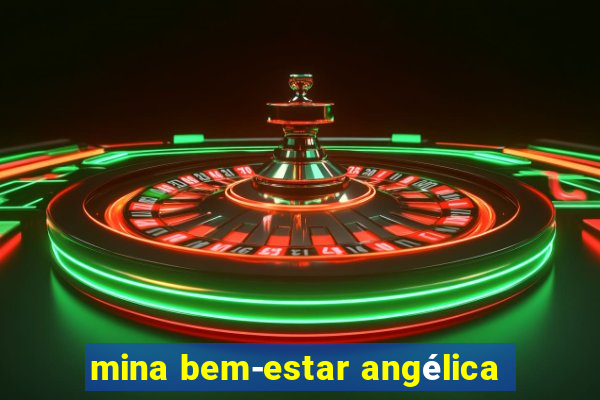 mina bem-estar angélica