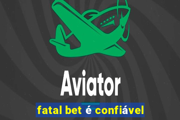 fatal bet é confiável