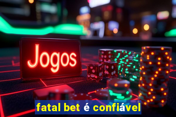 fatal bet é confiável