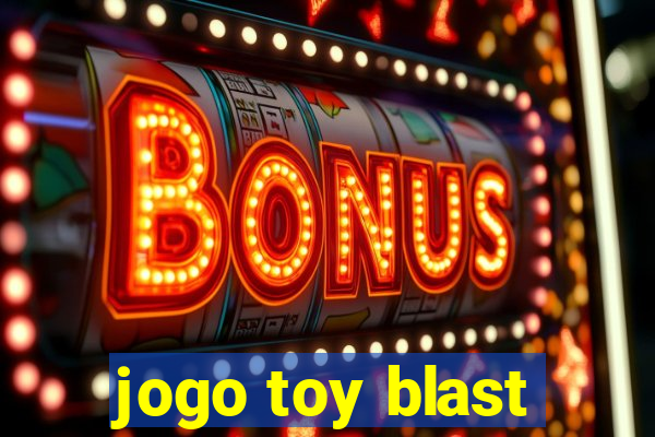 jogo toy blast