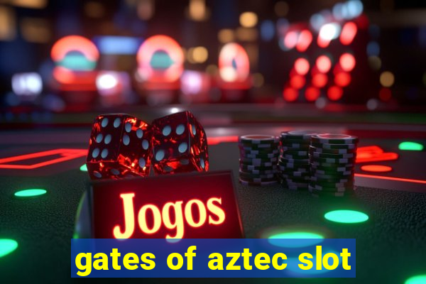 gates of aztec slot