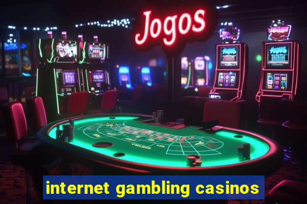 internet gambling casinos