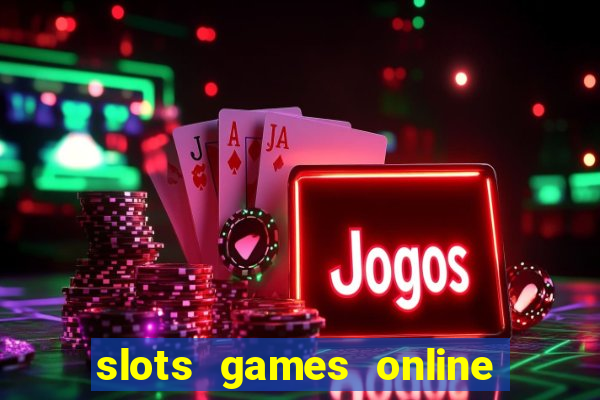 slots games online for free