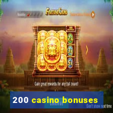 200 casino bonuses