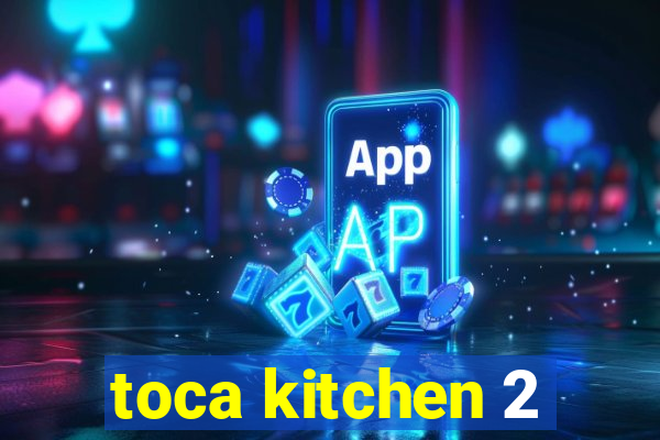 toca kitchen 2