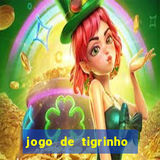 jogo de tigrinho para ganhar dinheiro