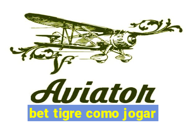 bet tigre como jogar