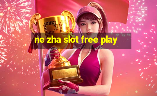 ne zha slot free play