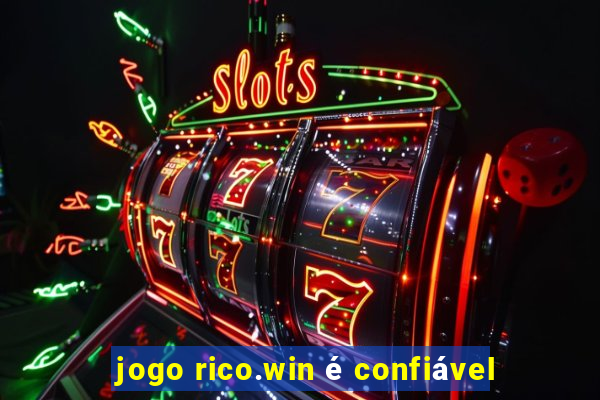 jogo rico.win é confiável