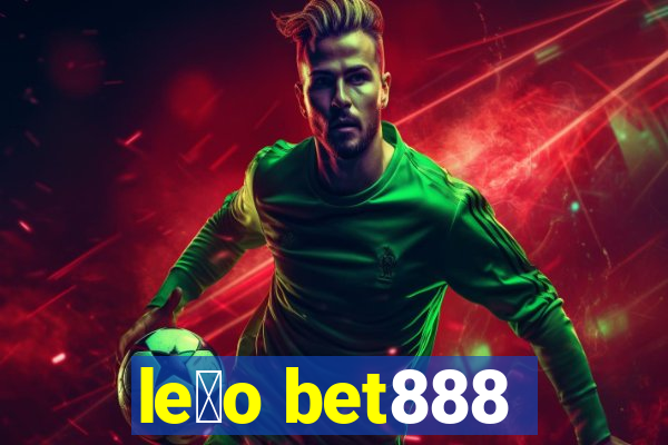 le茫o bet888