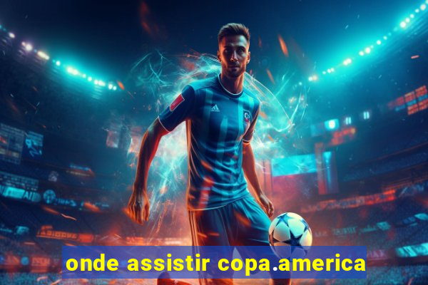 onde assistir copa.america