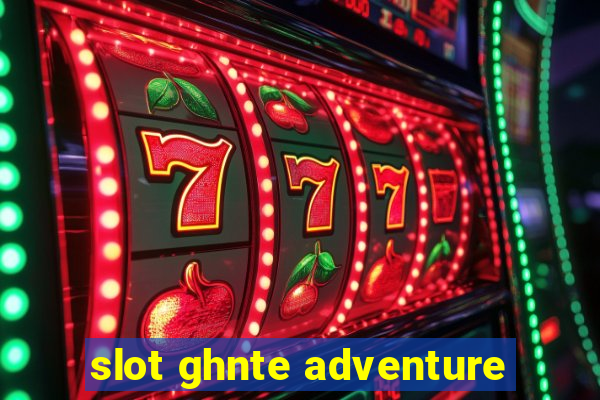 slot ghnte adventure