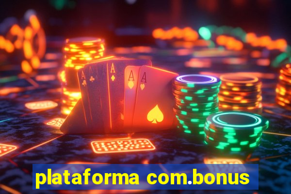 plataforma com.bonus