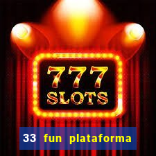 33 fun plataforma de jogos