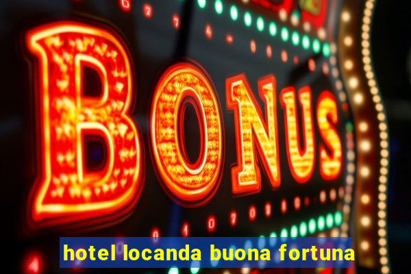 hotel locanda buona fortuna