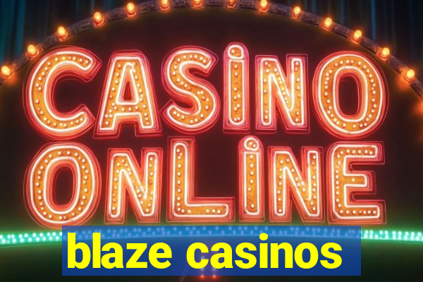 blaze casinos