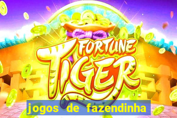 jogos de fazendinha para celular