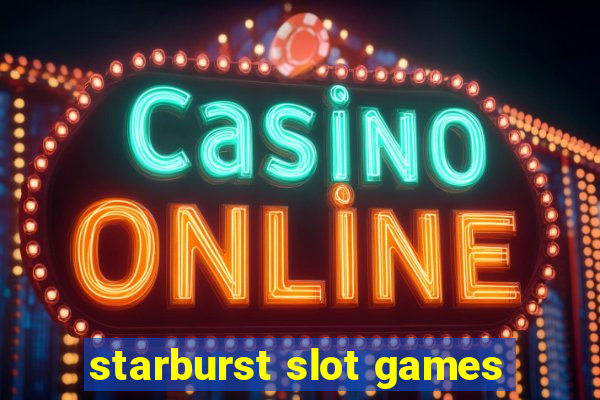 starburst slot games