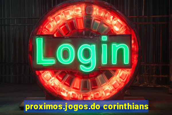 proximos.jogos.do corinthians