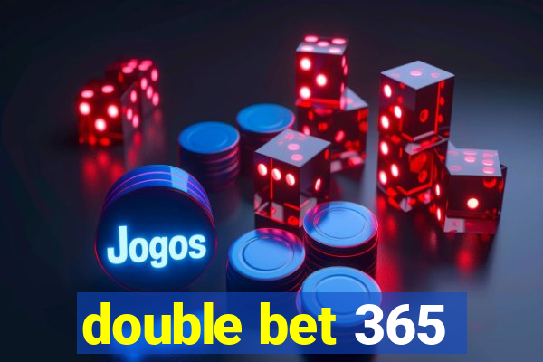 double bet 365