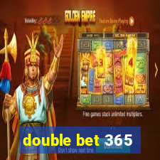 double bet 365