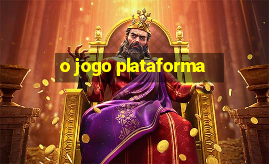 o jogo plataforma