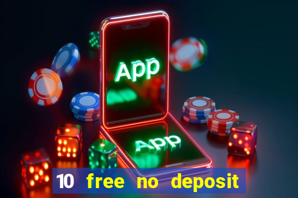 10 free no deposit casino uk 2022