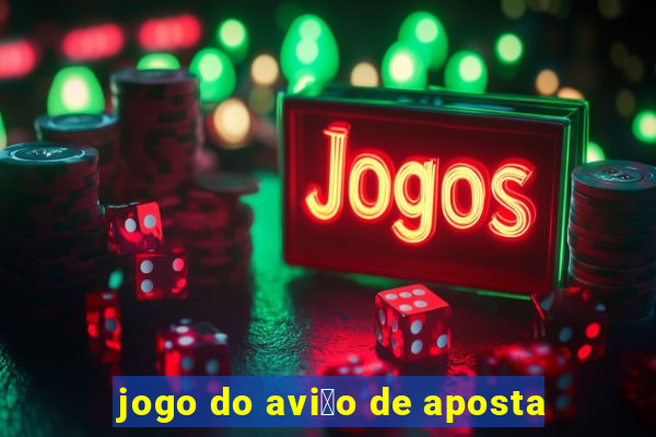 jogo do avi茫o de aposta