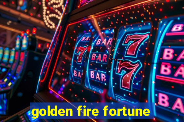 golden fire fortune