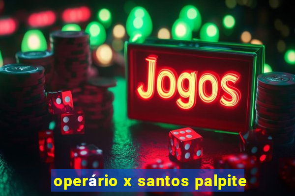 operário x santos palpite