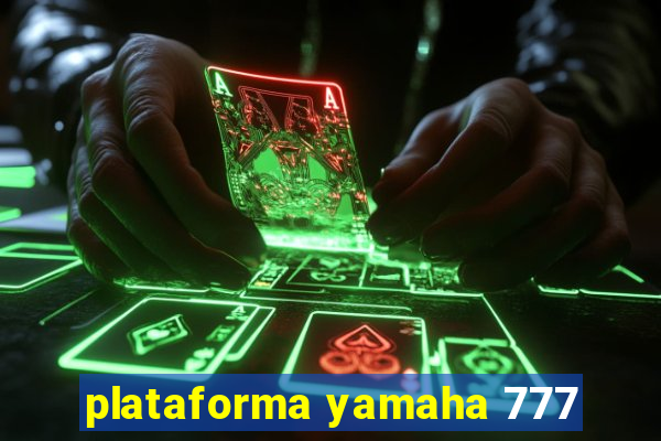 plataforma yamaha 777