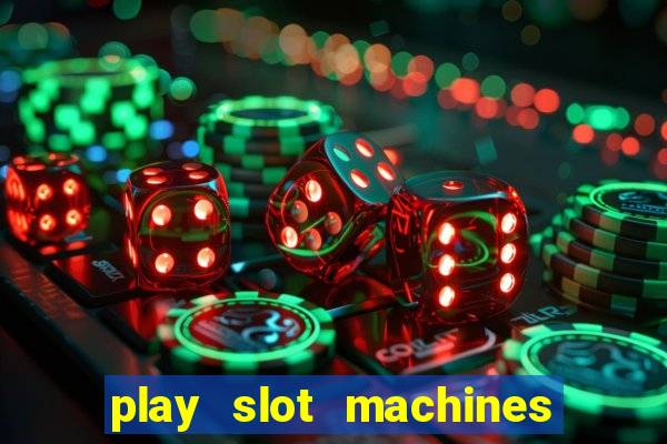 play slot machines for free no downloads