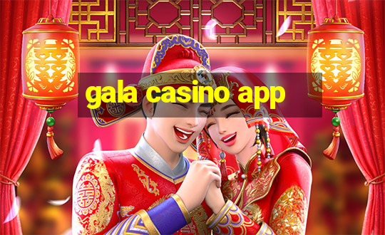 gala casino app