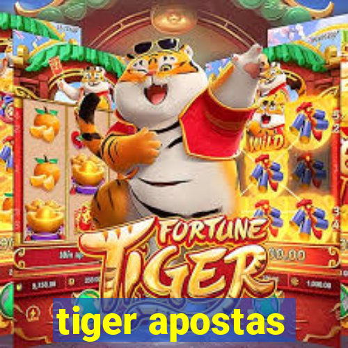 tiger apostas