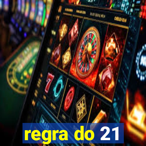 regra do 21