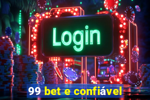 99 bet e confiável