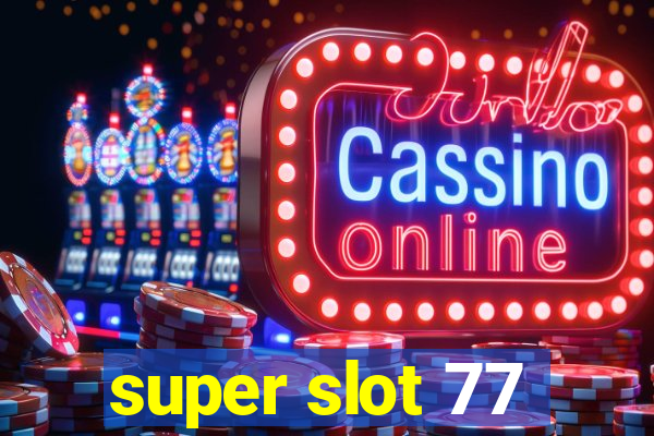 super slot 77