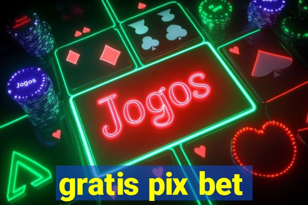 gratis pix bet