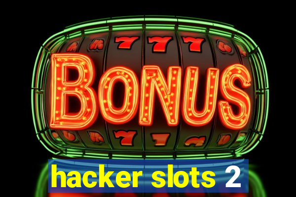 hacker slots 2